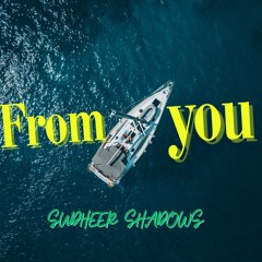 From you