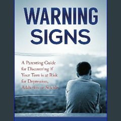 #^DOWNLOAD ✨ Warning Signs: A Parenting Guide for Discovering if Your Teen is at Risk for Depressi