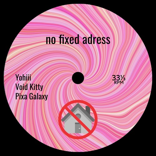 no fixed address [with Void Kitty & Pixa Galaxy]