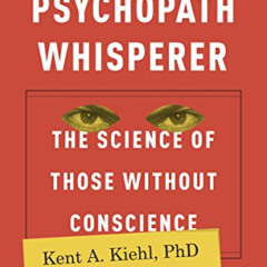 READ PDF 💘 The Psychopath Whisperer: The Science of Those Without Conscience by  Ken