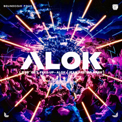 LETS GET FKD UP - ALOK (JEAN PASTOR PVT MASH)