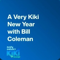 ANDY COHEN'S KIKI LOUNGE : BEST Of FRIDAY NIGHT DANCE & NYE w/ DJ BILL COLEMAN [2023] SIRIUS XM
