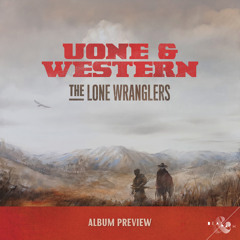 Uone & Western - The Lone Wanglers Album Preview