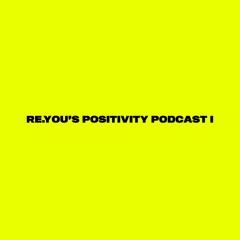 Re.You - Positivity Podcast