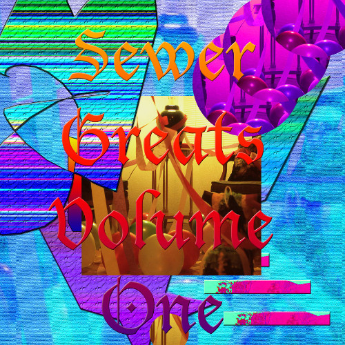 SEWER GREATS, VOLUME I