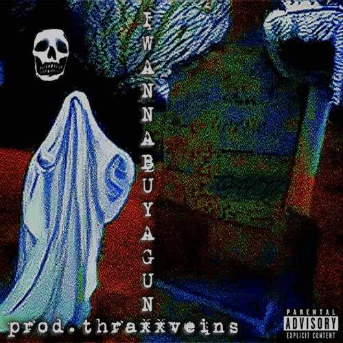 iwannabuyagun prod.thraxxveins
