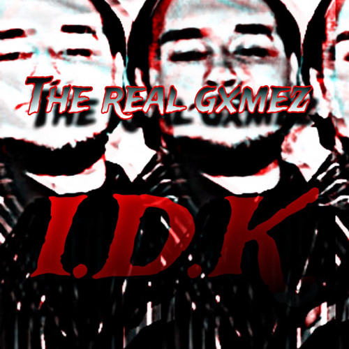 the real gxmez - I.D.K