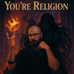 You're Religion (SoundCloud Only)