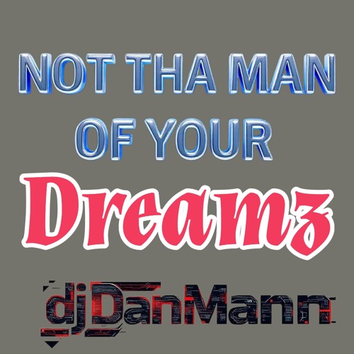 Stream Not Tha Man Of Ur Dreamz by djDanMann | Listen online for free ...