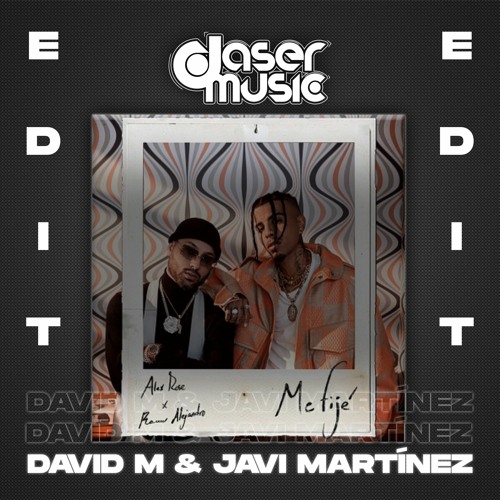 Alex Rose, Rauw Alejandro - Me Fije (David M & Javi Martinez Edit)