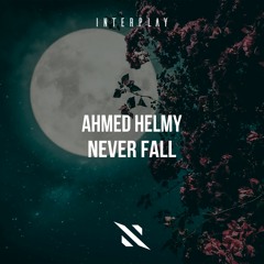 Ahmed Helmy - Never Fall [FREE DOWNLOAD]