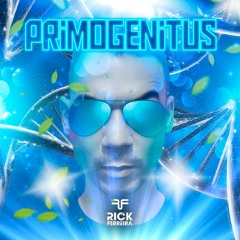 PRIMOGENITUS - DJ RICK FERREIRA - MAIO2K21