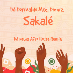 Dj Dorivaldo Mix – Sakalé (feat. Dinniz)(DJ NEWS AFRO HOUSE REMIX)
