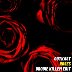 Outkast - Roses (Brodie Killem Edit)