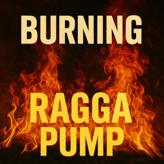 Burning Ragga Pump