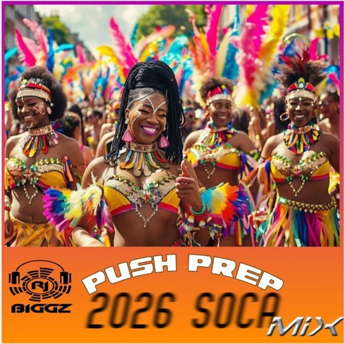 Stream PUSH PREP 2026 SOCA MIX mp3 by RJ Biggz | Listen online for free ...