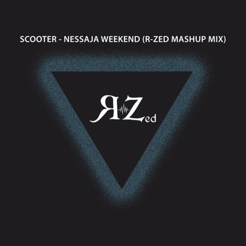 Stream Scooter - Nessaja Weekend (R - Zed Mashup Mix) by R-Zed | Listen  online for free on SoundCloud