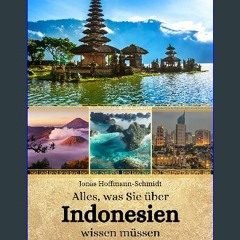 [Ebook] ⚡ Alles, was Sie über Indonesien wissen müssen (German Edition) Full Pdf