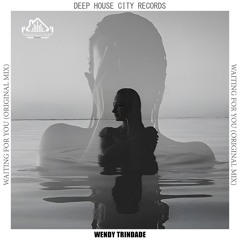 Wendy Trindade - Waiting for You [DeepHouseCity Records]
