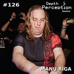 Depth Perception Sessions #126 - Manu Riga