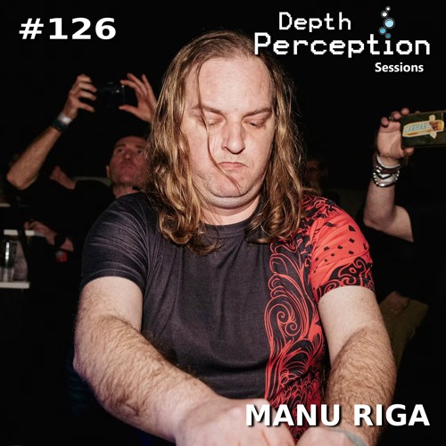 Depth Perception Sessions #126 - Manu Riga