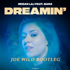 Regan Lili Feat Sara - Dreamin ( Joe Wild Bootleg 2024)