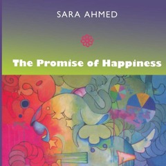 Sara Ahmed 2010 - "Happy Futures" excerpt with comments -- recording part 1