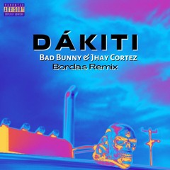 DÁKITI (Bordas Remix) - Bad Bunny Ft. Jhay Cortez