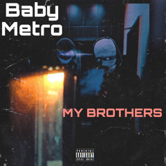 Baby Metro - My brothers