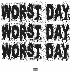 WORST DAY