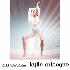 WE STAN... Kylie Minogue