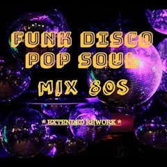 Funk Disco Pop Soul Mix 80s (Extended Rework)
