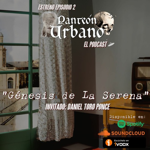 Episodio 2 "Génesis de La Serena"