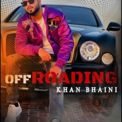 Off Roading - Khan Bhaini (slowed+reverb)