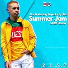 THE UNDERDOG PROJECT X DJ MIKE - Summer Jam (2021 Remix)