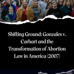 ⚡PDF❤ Court Shifting Ground: Gonzales v. Carhart and the Transformation of Abortion Law in Amer