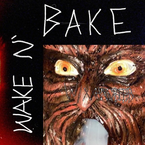 WAKE N BAKE WITH XXHARDBIT3S ('SUNDAY' EP DROPS APRIL 2ND)