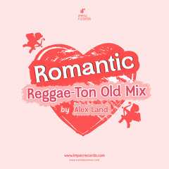 Romantic Reggae-Ton Old Mix by Alex Land IR