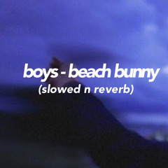 boys - beach bunny (slowed n reverb)