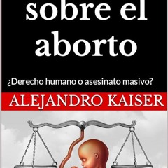 Kindle⚡online✔PDF La verdad sobre el aborto: ?Derecho humano o asesinato masivo? (Spanish Editi