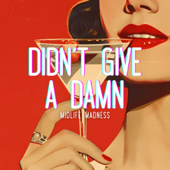 Didn't Give A Damn