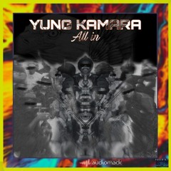 Yung Kamara - All in