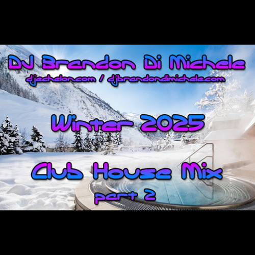 Stream Club House Mix - Winter 2025 part 2 by Brandon Di Michele ...