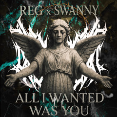 All I WANTED - REG x Swanny [Enchanter Uptempo Edit]
