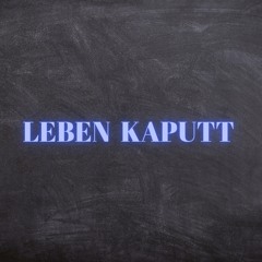 Leben Kaputt (Pastiche/Remix/Mashup)