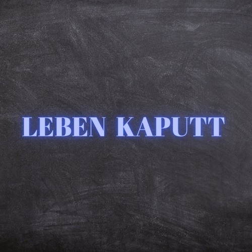 Leben Kaputt (Pastiche/Remix/Mashup)