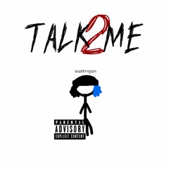 TALK2ME  (prod. sadtrojan)