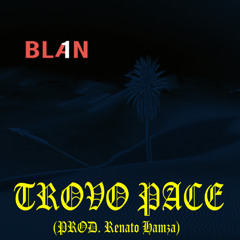 TROVO PACE-Blan1 (prod. Renato Hamza)