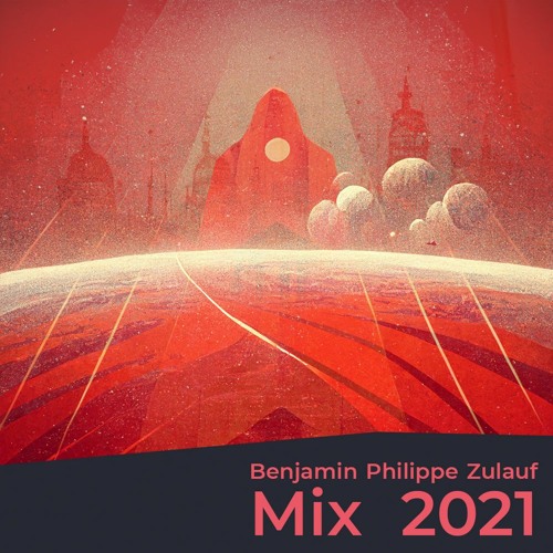 Benjamin Philippe Zulauf // 2021 Mix