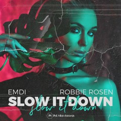 EMDI X Robbie Rosen - Slow It Down